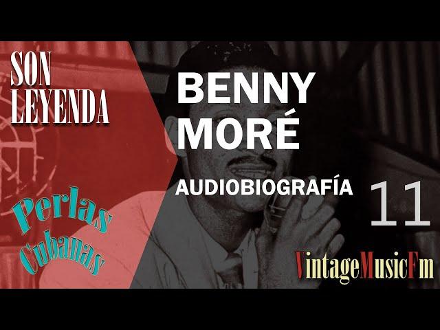 Son Leyenda: BENNY MORÉ #11 Biografías de VintageMusicFm con Alberto Arija, Perlas Cubanas