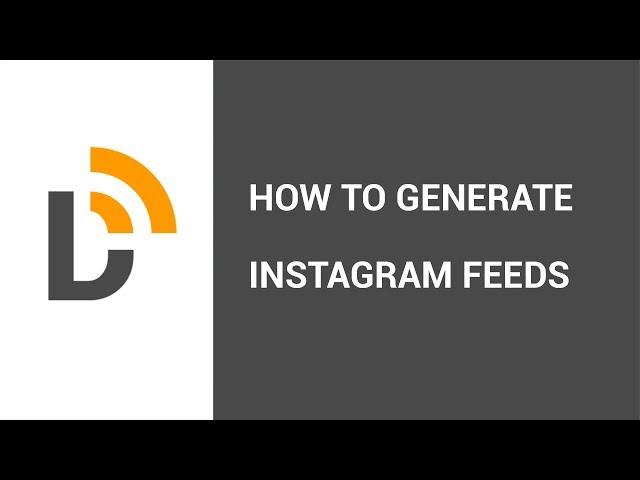 How to generate Instagram RSS feeds. Instagram RSS generator