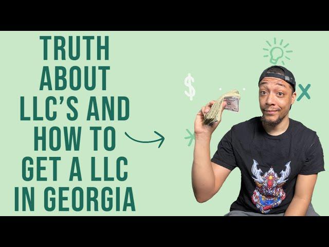 How to Get An LLC in Georgia complete Walkthrough  and the Truth About LLC’S.