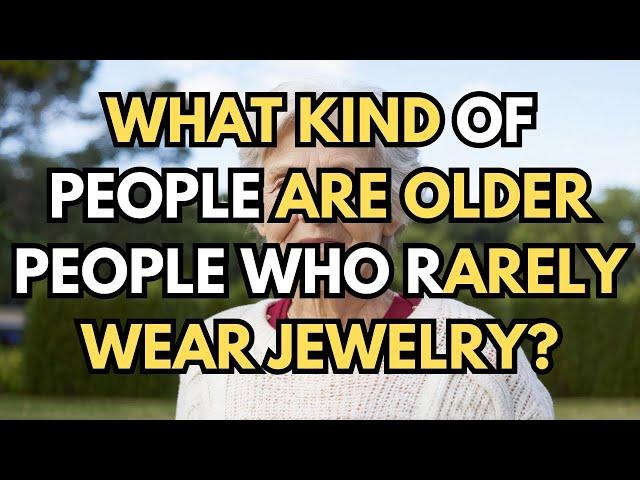 The Elderly Wear Less Jewelry, Often These Are the People Who Are Like This | The Golden Years