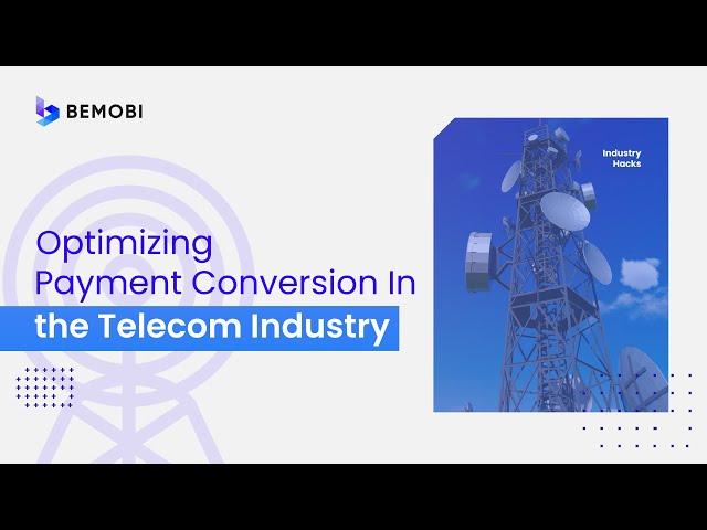 Optimizing Payment Conversion in the Telecom Industry