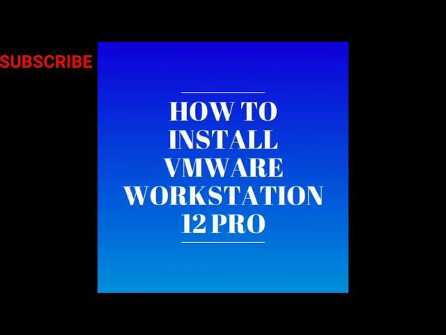 How to install Vmware Workstation 12 Pro on Windows 7/8/10