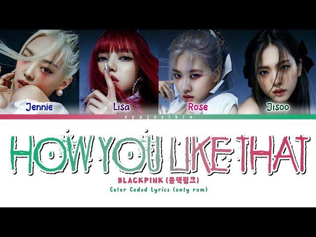 BLACKPINK 'HOW YOU LIKE THAT' Lyrics (블랙핑크 가사) (Color Coded Lyrics by EYAJSCIKIN)