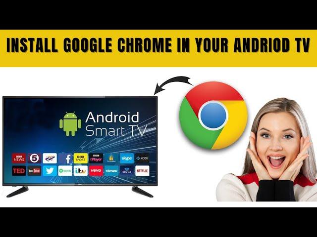 HOW TO INSTALL CHROME IN ANDRIOD TV