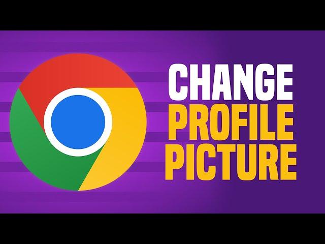 How To Change Google Chrome Profile Picture (EASY!)