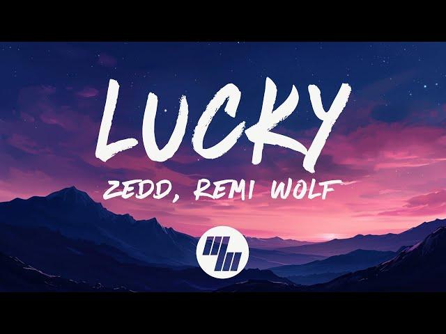 Zedd - Lucky (Lyrics) feat. Remi Wolf