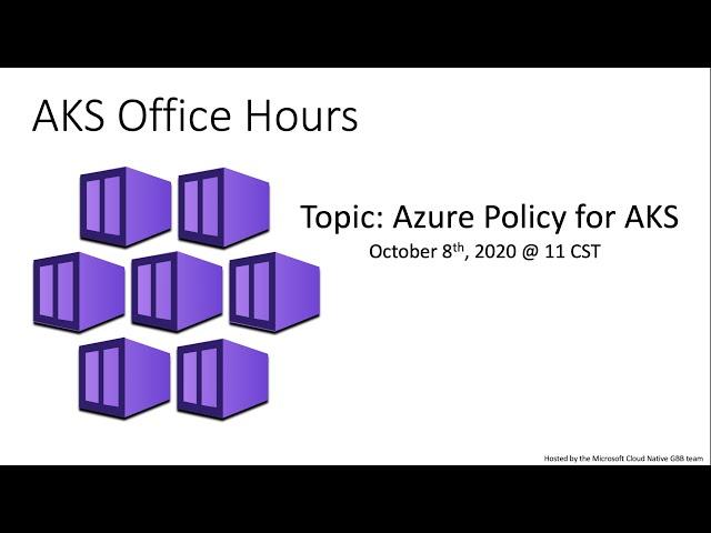 Microsoft AKS Office Hours | Azure Policy for AKS (10/8)