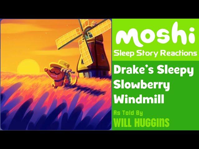 Moshi Sleep Story Reactions #54 - Drake's Sleepy Slowberry Windmill