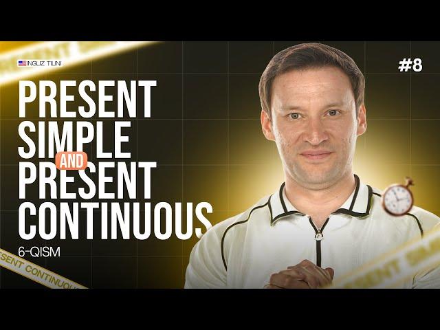 Present Simple and Present Continuous | 8-dars | Ingliz tilini 0 dan o'rganish