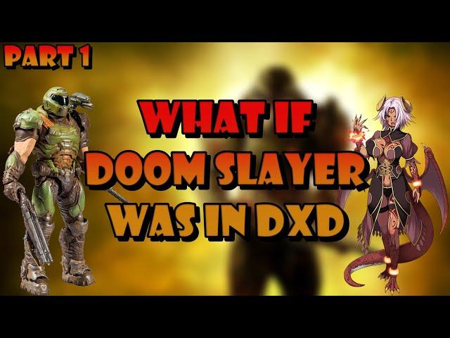 what if the doom slayer was in highschool DxD || part #1 (doom eternal x highschool DxD)