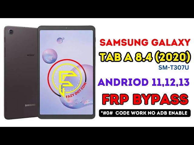 Samsung Galaxy Tab A (2020) 8.4 Frp Bypass Andriod 11|| SM-T307U Frp Bypass No Adb enable