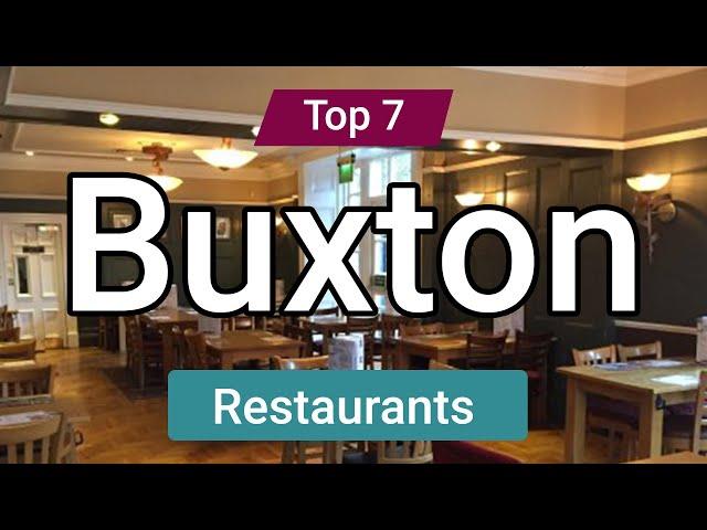 Top 7 Restaurants to Visit in Buxton | England - English