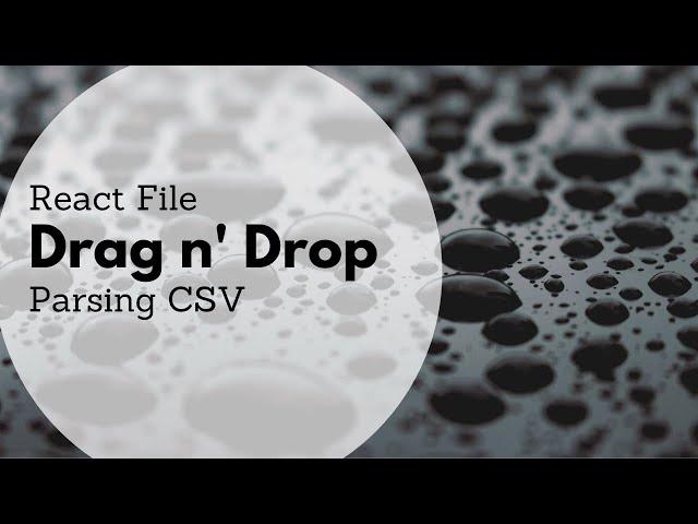 Drag n' Drop Files in React - Parsing CSVs