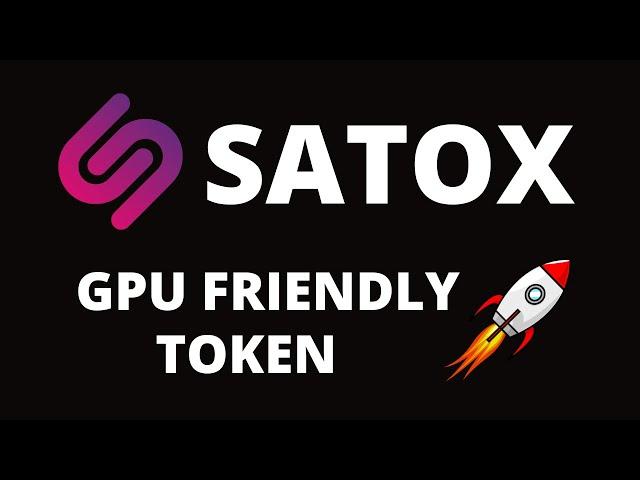 SATOXCOIN --- 100% Community Owned And GPU Friendly Token