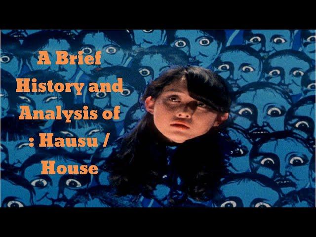 A Brief History and Analysis of : Hausu / House