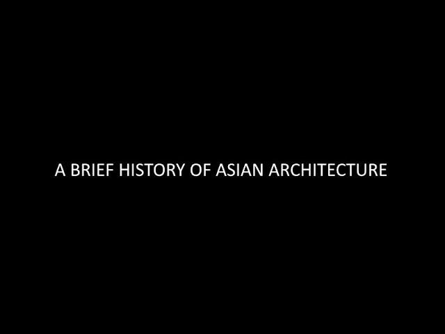 Brief History of Asian Architecture