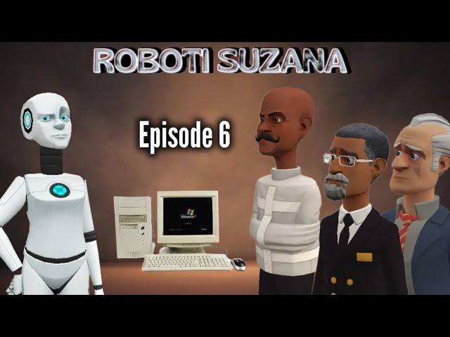 ROBOTI SUZANA:|Episode 6|