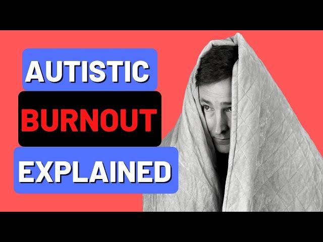 Autistic Burnout Explained - Signs, Causes & Strategies