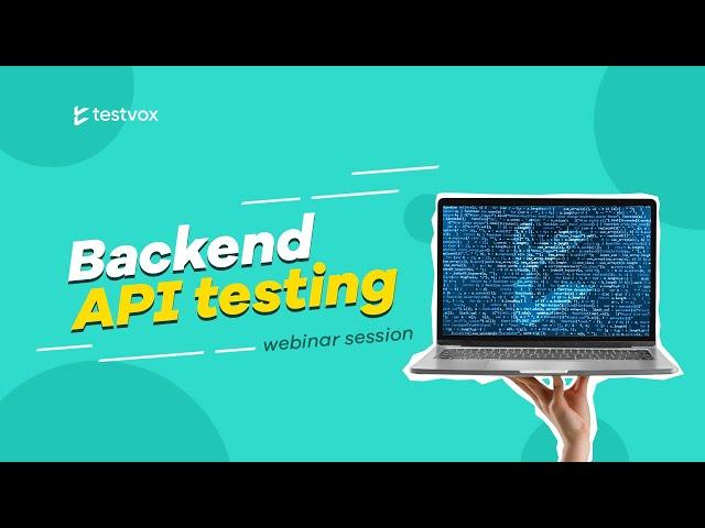 Backend Testing: From Cradle to the Grave | Testvox Webinar