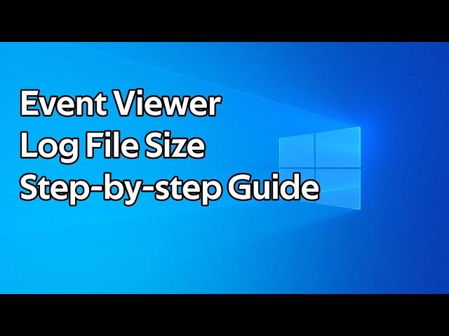 How to change the Windows Event Viewer log file size