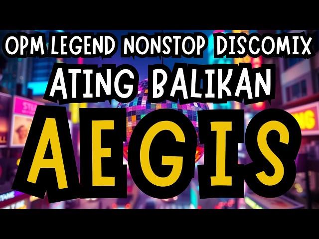 OPM Legend Aegis Ating Balikan Nonstop Disco Mix