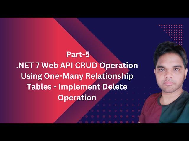 Part-5|.NET 7 Web API CRUD Operation Using One-Many Relationship Tables - Implement Delete Operation