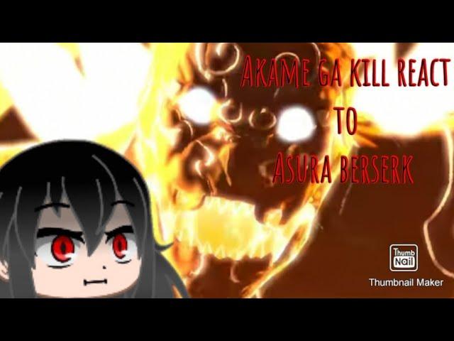 Akame ga kill react to asura berserk