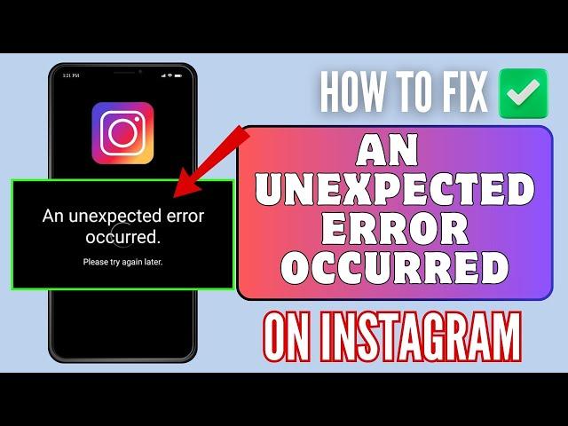 How To Fix "An Unexpected Error Occurred" On Instagram | 2024 Ultimate Fixes