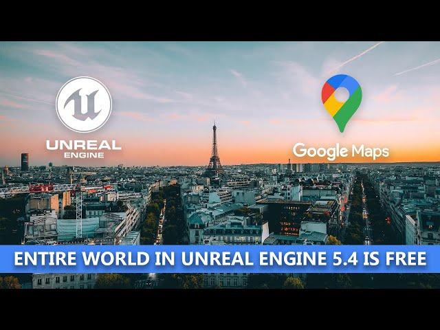 How to use Google Maps in Unreal Engine 5.4 Free |