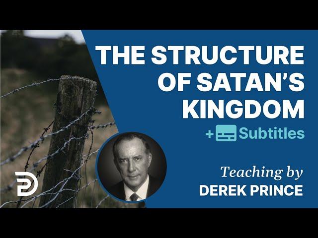 The Structure of Satan's Kingdom - Derek Prince The Enemies We Face 1