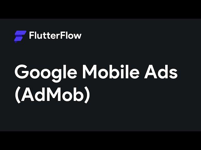 Adding Google Mobile Ads (AdMob) To Your FlutterFlow App | FlutterFlow Tutorial