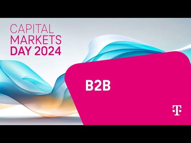 B2B - Deutsche Telekom's Capital Market Day 2024 #DTCMD24_