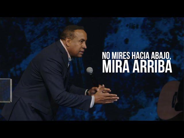 No Mires Hacia Abajo, Mira Arriba | Pastor Juan Carlos Harrigan  (Mensaje Completo)