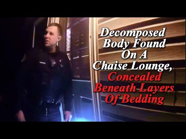 Decomposed body found on a chaise lounge concealed beneath layers of bedding