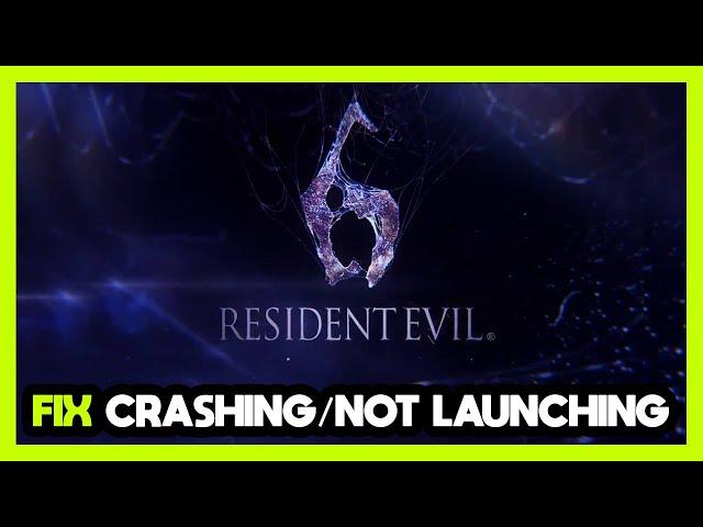 How to FIX Resident Evil 6 Crashing / Not Launching!