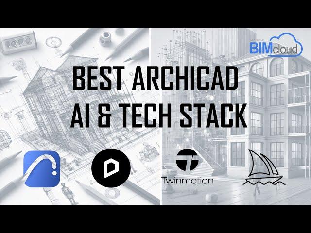 Best Archicad Tech/AI Stack Workflow 2025