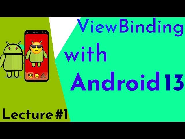 ViewBinding with Android 13 | Lecture 1