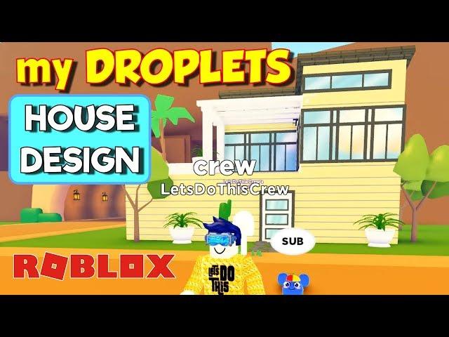 My Droplets - House Designer Tutorial (ROBLOX)