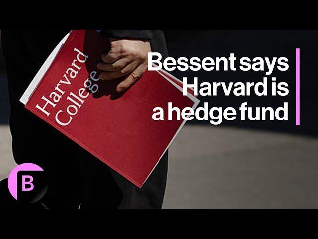 Secretary Bessent Says Harvard Is a Gigantic Hedge Fund