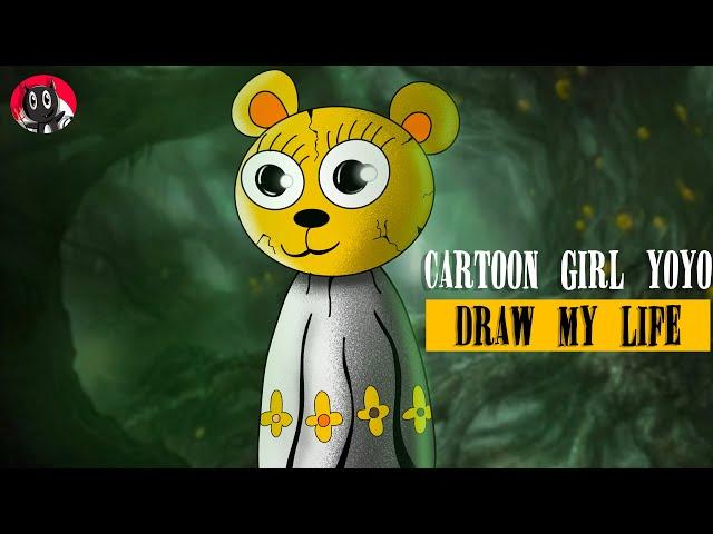 Draw My Life : Cartoon Girl YoYo (Origin Story)