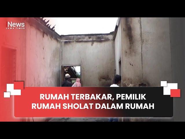 RUMAH TERBAKAR, PEMILIK RUMAH SHOLAT DALAM RUMAH