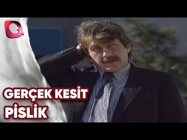 GERÇEK KESİT - PİSLİK