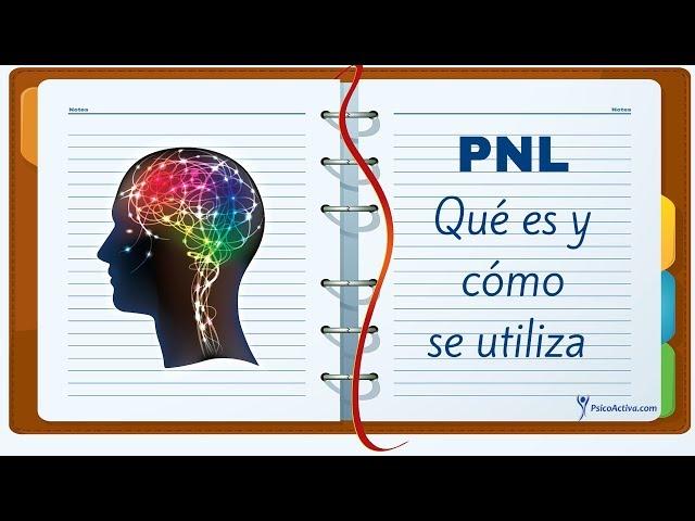 La Programación Neurolingüística (PNL): Qué es y cómo se utiliza