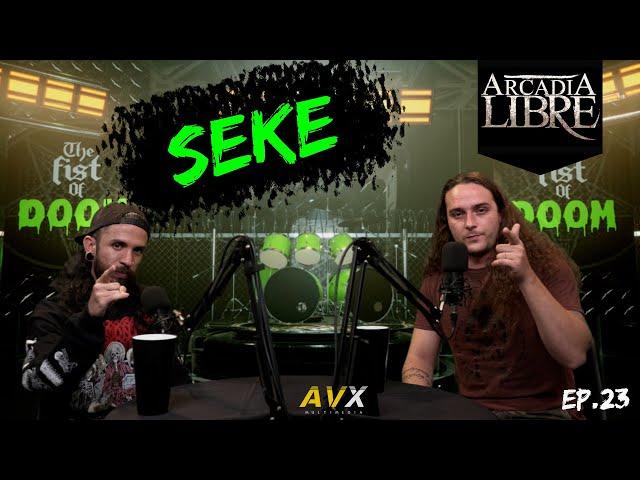 The Fist Of Doom | Podcast Ep. 23 FT. SEKE - EX ARCADIA LIBRE