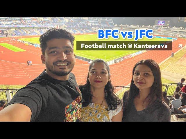 Watching Football Match @ Sree Kanteerava Stadium, Bengaluru | BFC vs JFC 1-0 Yayy!