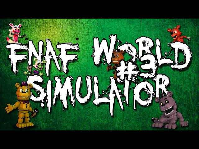 Прохождение FNAF World Simulator #3 | Новые Персонажи!!!