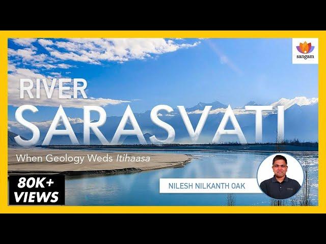 River Sarasvati: When Geology Weds Itihasa | Nilesh Oak | #SangamTalks