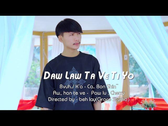 Daw Law Ta Ve Ti Yo (Ca Bon Shin)#lahusong #2024