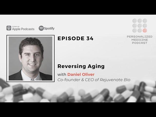 Ep#34: Reversing Aging with Daniel Oliver