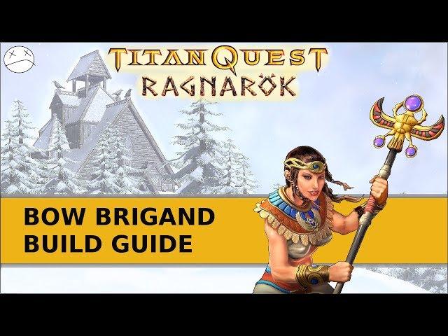 Titan Quest: Ragnarok - Build Guide (Bow Brigand) - Full Dexterity